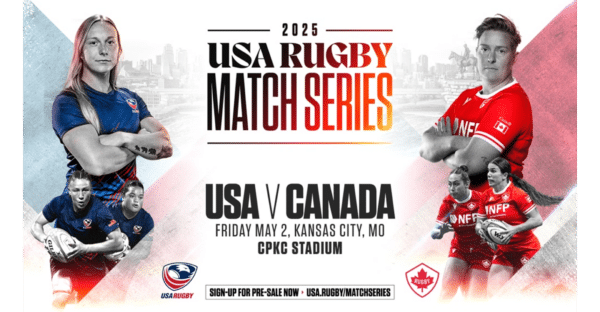 Graphic with text that says 2025 USA Rugby Match Series. USA vs Canada Friday, May 2 at CPKC Stadium. Join for pre-sale now at USA.Rugby/matchseries.