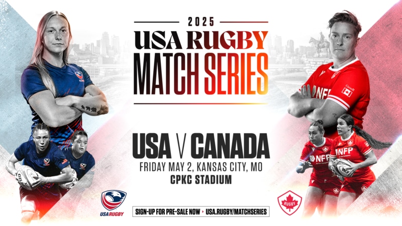 Graphic with text that says 2025 USA Rugby Match Series. USA vs Canada Friday, May 2 at CPKC Stadium. Join for pre-sale now at USA.Rugby/matchseries.
